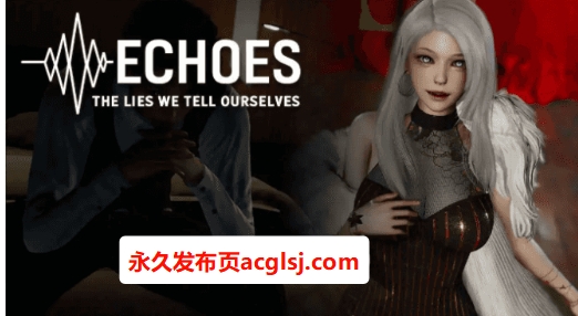 【PC/安卓/官中/亚洲/3D/SLG游戏/4.12G】回声：我们告诉自己的谎言 (Echoes: The Lies We Tell Ourselves) Ep.2 官方中文版+PC+安卓+亚洲3DSLG游戏+4.12G